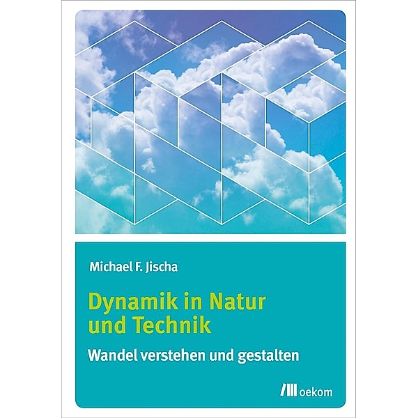 Dynamik in Natur und Technik, Michael F. Jischa