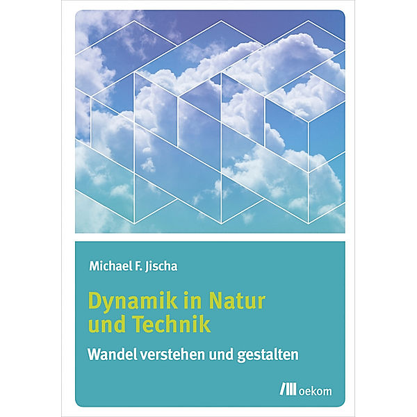 Dynamik in Natur und Technik, Michael F. Jischa