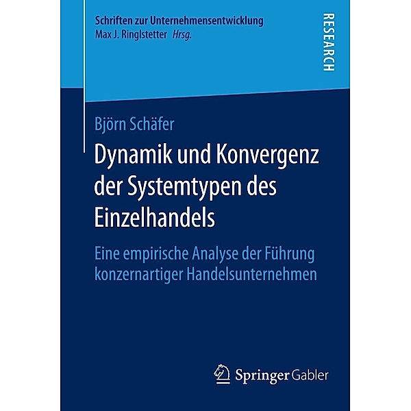 Dynamik und Konvergenz der Systemtypen des Einzelhandels / Schriften zur Unternehmensentwicklung, Björn Schäfer