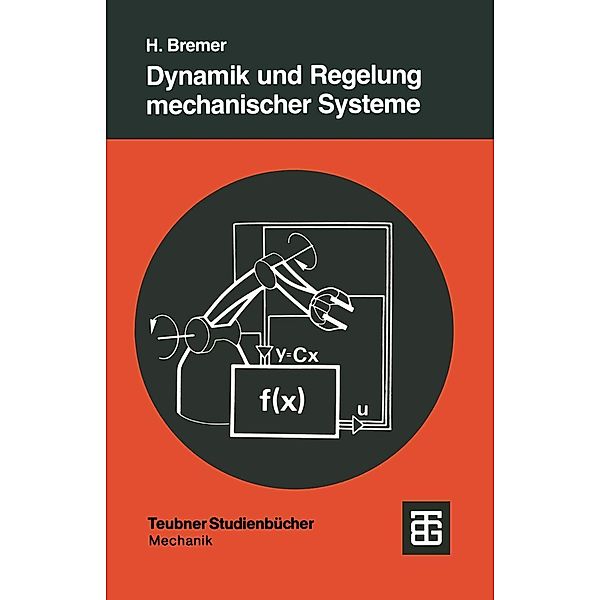 Dynamik und Regelung mechanischer Systeme / Leitfäden der angewandten Mathematik und Mechanik - Teubner Studienbücher Bd.67, Hartmut Bremer