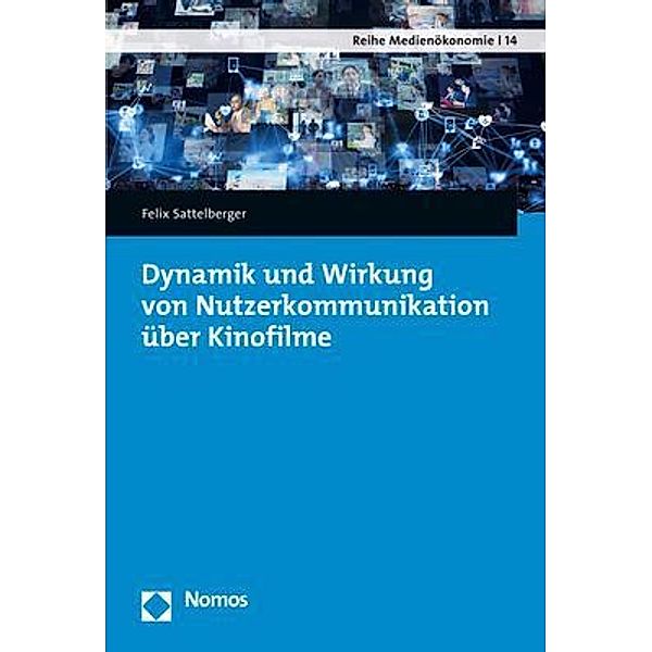 Dynamik und Wirkung von Nutzerkommunikation über Kinofilme, Felix Sattelberger