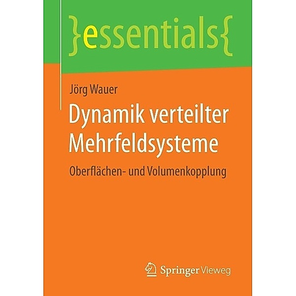 Dynamik verteilter Mehrfeldsysteme / essentials, Jörg Wauer