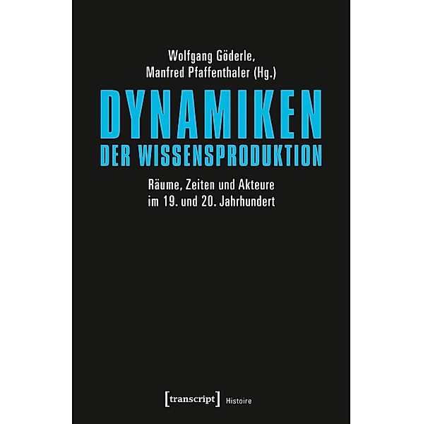 Dynamiken der Wissensproduktion / Histoire Bd.122