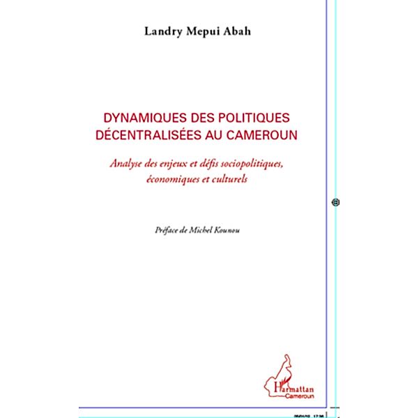 Dynamiques des politiques decentralisees au cameroun - analy / Harmattan, Landry Mepui Abah Landry Mepui Abah