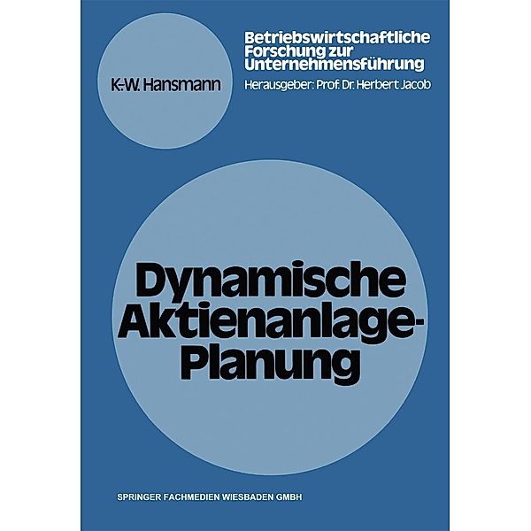 Dynamische Aktienanlage-Planung / Betriebswirtschaftliche Forschung zur Unternehmensführung Bd.12, Karl-Werner Hansmann