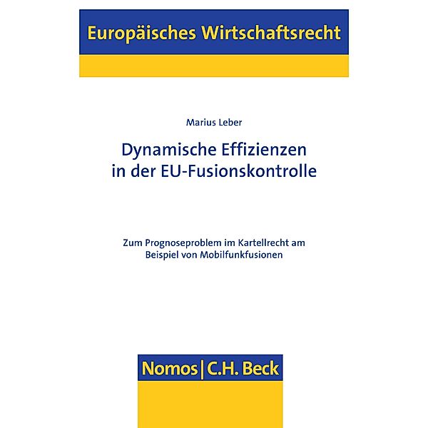 Dynamische Effizienzen in der EU-Fusionskontrolle / Europäisches Wirtschaftsrecht Bd.62, Marius Leber