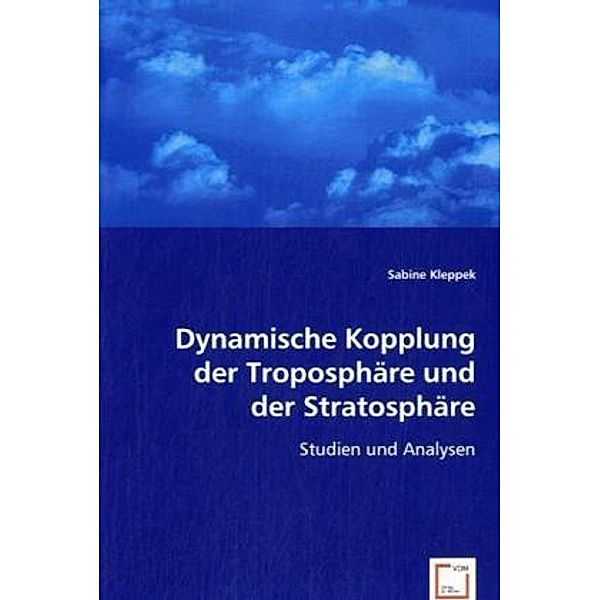 Dynamische Kopplung der Troposphäre und der Stratosphäre, Sabine Kleppek