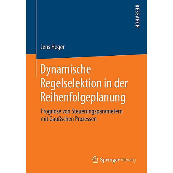 Dynamische Regelselektion in der Reihenfolgeplanung, Jens Heger