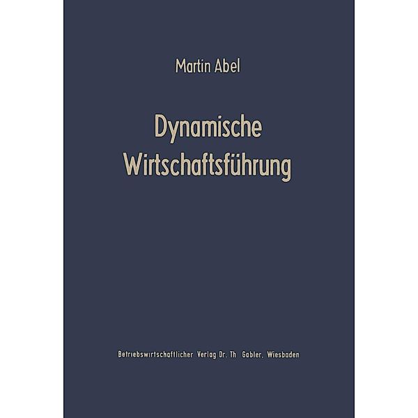 Dynamische Wirtschaftsführung, Martin Abel