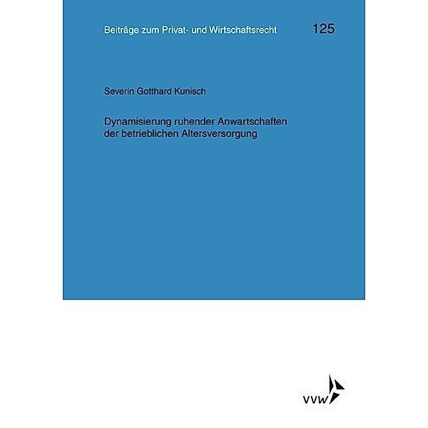 Dynamisierung ruhender Anwartschaften der betrieblichen Altersversorgung, Severin G. Kunisch