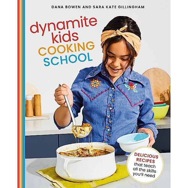 Dynamite Kids Cooking School, Dana Bowen, Sara Kate Gillingham