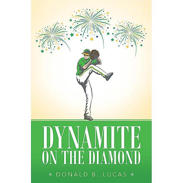 Dynamite on the Diamond, Donald B. Lucas