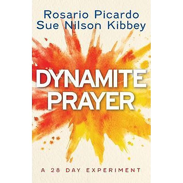 Dynamite Prayer, Rosario Picardo, Sue Nilson Kibbey