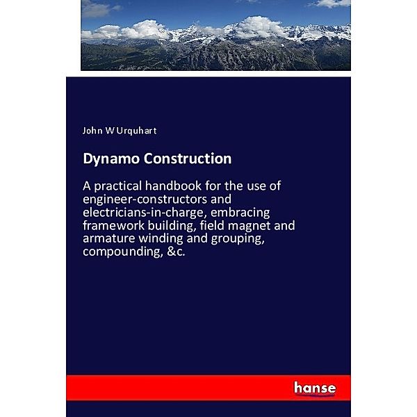 Dynamo Construction, John W Urquhart