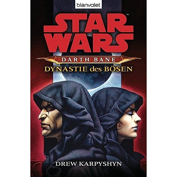 Dynastie des Bösen / Star Wars - Darth Bane Bd.3, Drew Karpyshyn