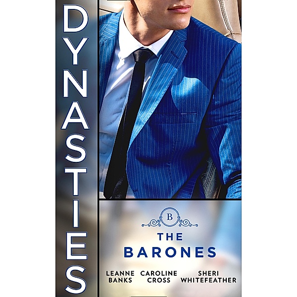 Dynasties: The Barones: The Playboy & Plain Jane (Dynasties: The Barones) / Sleeping Beauty's Billionaire / Sleeping With Her Rival / Mills & Boon, Leanne Banks, Caroline Cross, Sheri Whitefeather