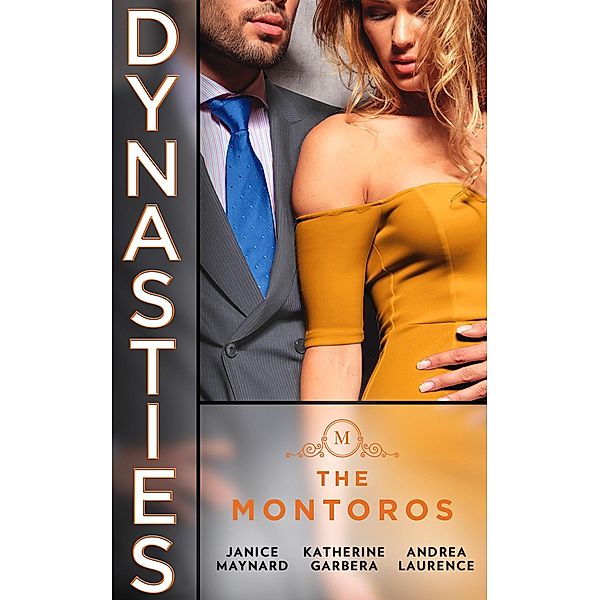 Dynasties: The Montoros: Minding Her Boss's Business (Dynasties: The Montoros) / Carrying A King's Child / Seduced by the Spare Heir / Mills & Boon, Janice Maynard, Katherine Garbera, Andrea Laurence