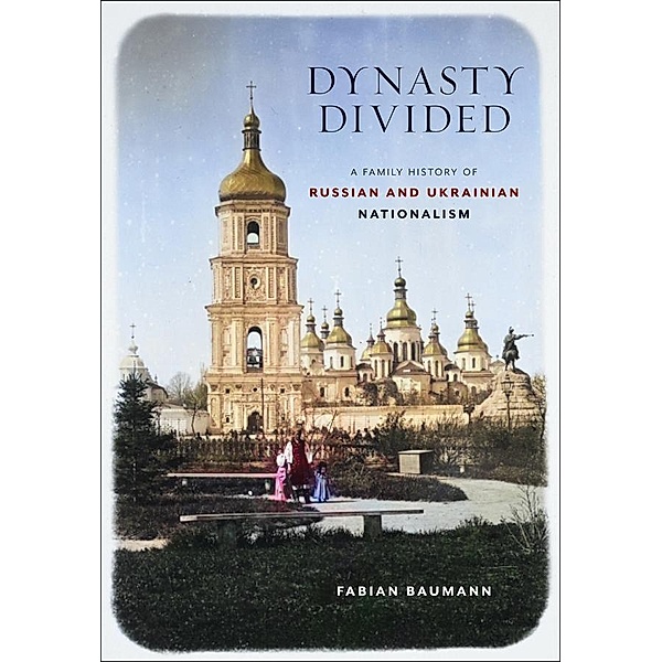 Dynasty Divided / NIU Series in Slavic, East European, and Eurasian Studies, Fabian Baumann