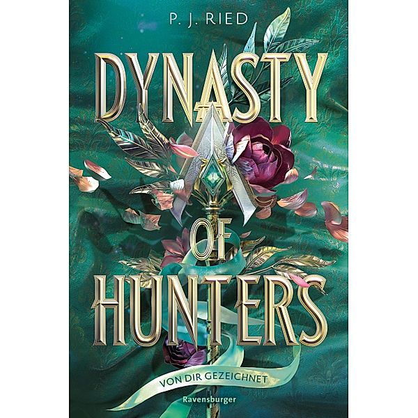 Dynasty of Hunters, Band 2: Von dir gezeichnet (Atemberaubende, actionreiche New-Adult-Romantasy), P. J. Ried