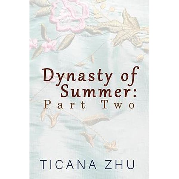 Dynasty of Summer / Space Tigers Publishing LLC, Ticana Zhu