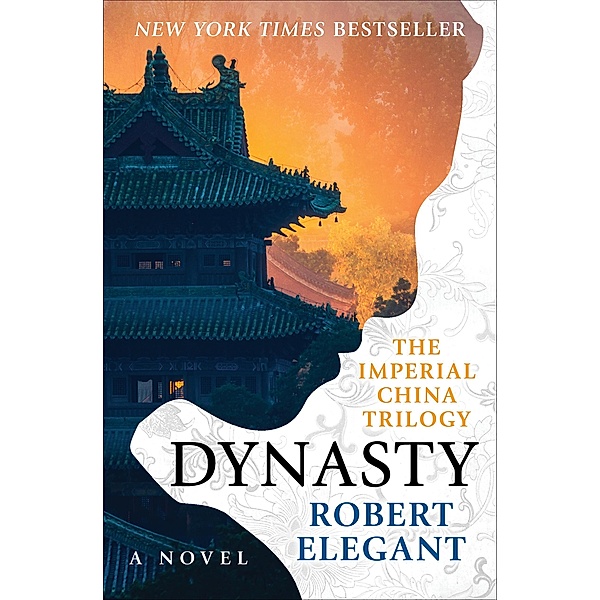 Dynasty / The Imperial China Trilogy, ROBERT ELEGANT