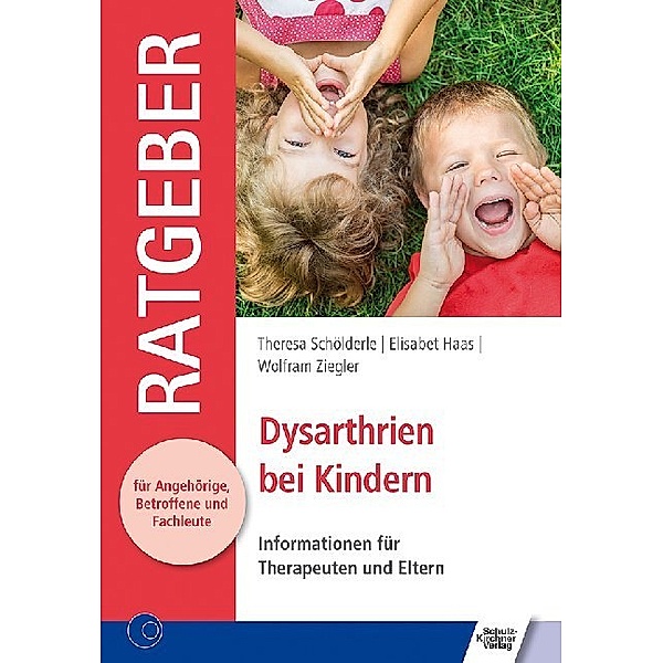 Dysarthrien bei Kindern, Theresa Schölderle, Haas Elisabet, Wolfram Ziegler