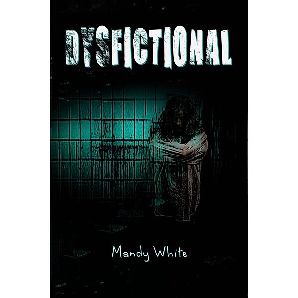 Dysfictional (Dysfunctional Fiction, #1) / Dysfunctional Fiction, Mandy White