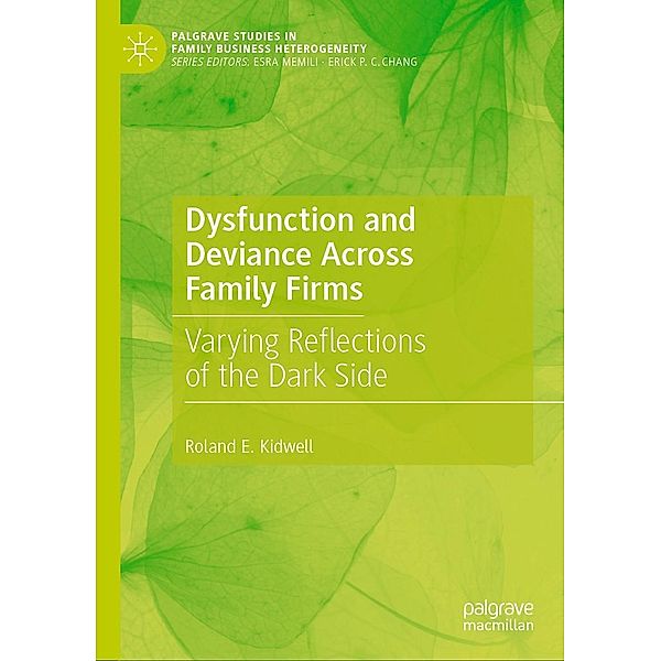 Dysfunction and Deviance Across Family Firms / Palgrave Studies in Family Business Heterogeneity, Roland E. Kidwell