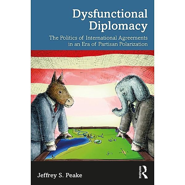 Dysfunctional Diplomacy, Jeffrey S. Peake