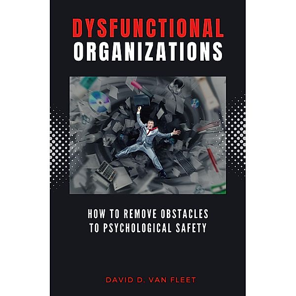 Dysfunctional Organizations, David D. Van Fleet