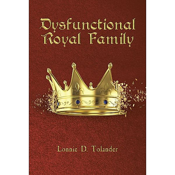 Dysfunctional Royal Family, Lonnie D. Tolander