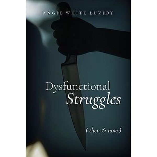Dysfunctional Struggles, Angie White Luvjoy