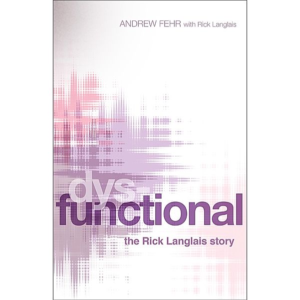 Dysfunctional: The Rick Langlais Story, Andrew Fehr