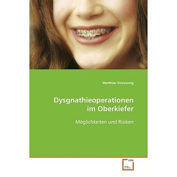 Dysgnathieoperationen im Oberkiefer, Matthias Streussnig