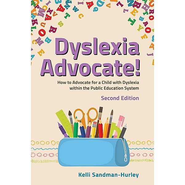 Dyslexia Advocate! Second Edition, Kelli Sandman-Hurley