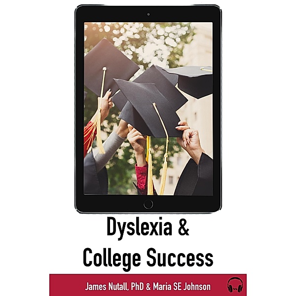 Dyslexia and College Success, James Nuttall, Maria Johnson