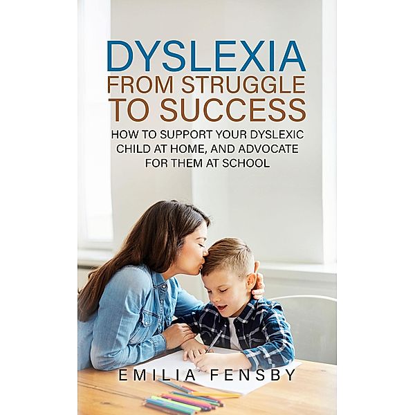 Dyslexia: From Struggle to Success, Kit Sadgrove, Emilia Fensby