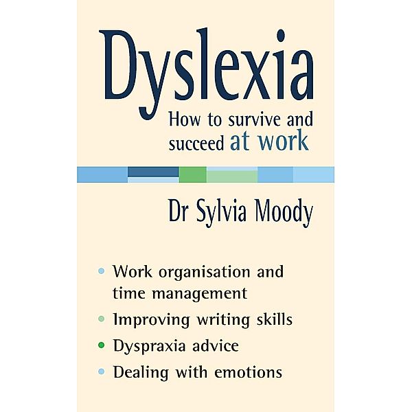 Dyslexia: How to survive and succeed at work, Sylvia Moody