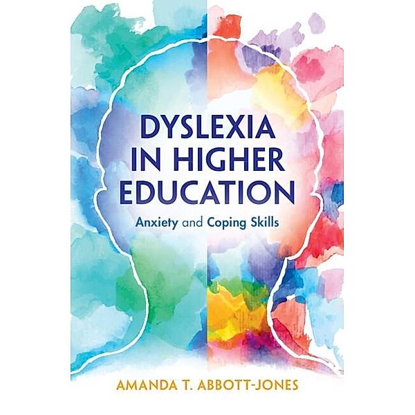 Dyslexia in Higher Education, Amanda T. Abbott-Jones