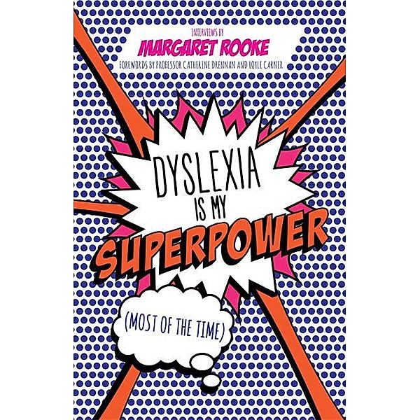 Dyslexia is My Superpower (Most of the Time), Margaret Rooke