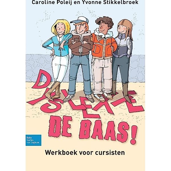 Dyslexie de baas!, Caroline Poleij, Yvonne Stikkelbroek