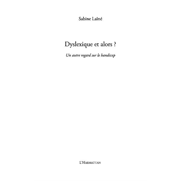 Dyslexique et alors ? - un autre regard sur le handicap / Hors-collection, El Hassane Ait Moh