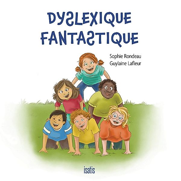 Dyslexique fantastique / Editions de l'Isatis, Rondeau Sophie Rondeau