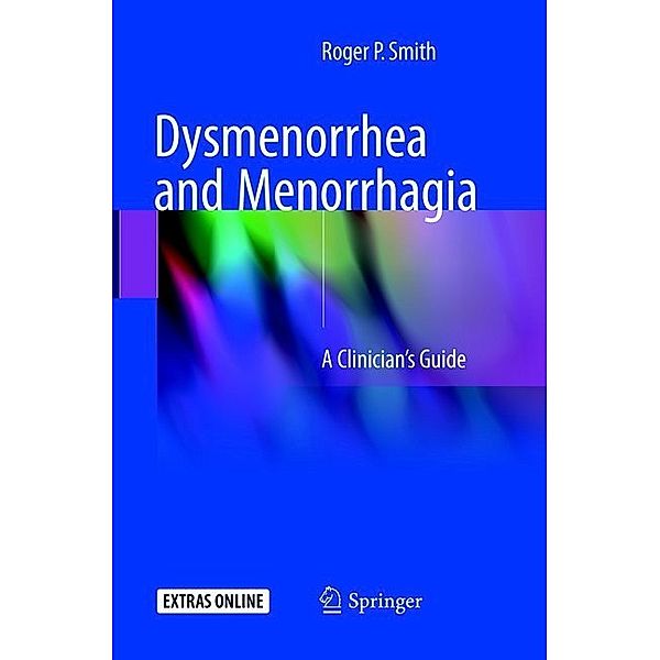 Dysmenorrhea and Menorrhagia, Roger P. Smith