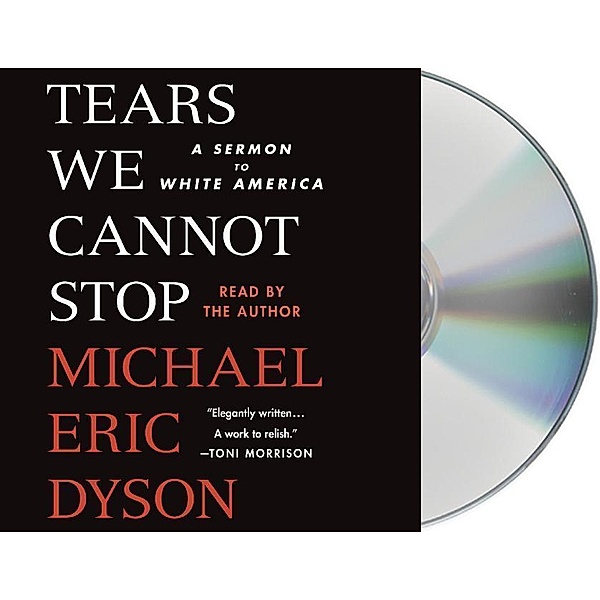 Dyson, M: Tears We Cannot Stop/CDs, Michael Eric Dyson