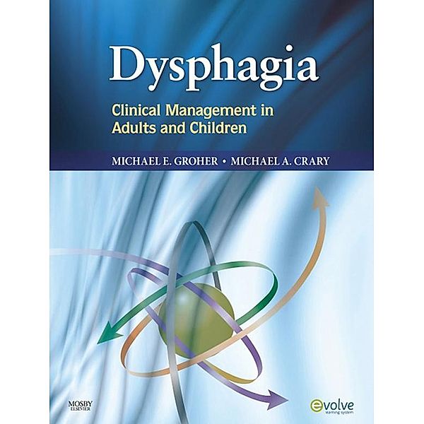 Dysphagia E-Book, Michael E. Groher, Michael A. Crary