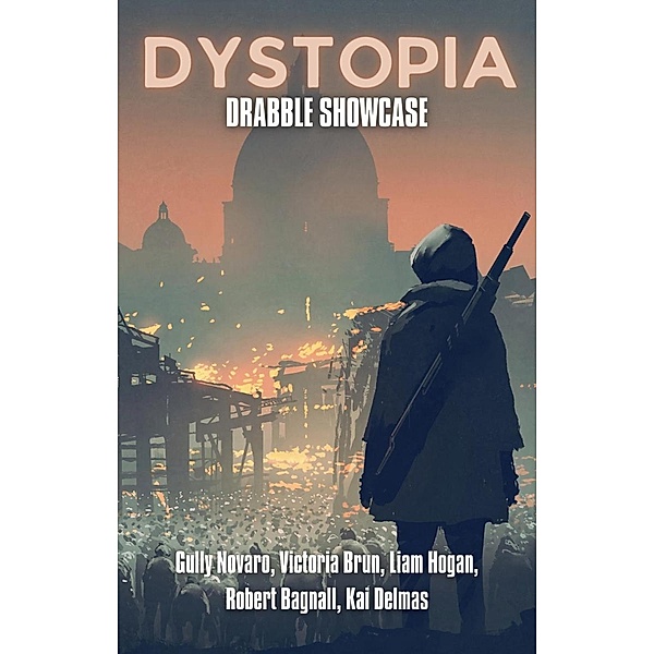 Dystopia Drabble Showcase (Shacklebound Books Drabble Anthologies, #2) / Shacklebound Books Drabble Anthologies, Eric Fomley