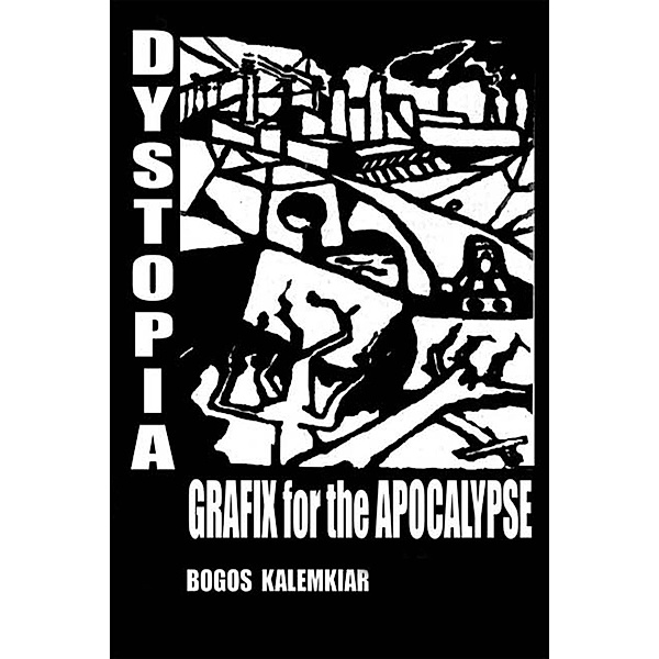 Dystopia, Grafix for the Apocalypse, Bogos Kalemkiar