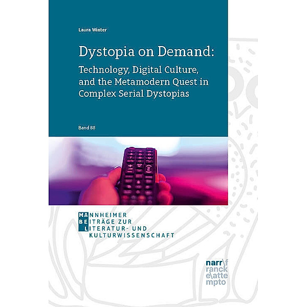 Dystopia on Demand: Technology, Digital Culture, and the Metamodern Quest in Complex Serial Dystopias, Laura Winter