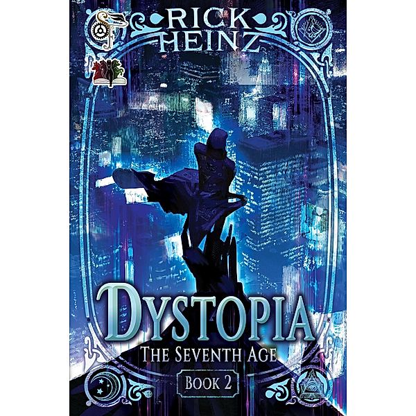 Dystopia (The Seventh Age, #2) / The Seventh Age, Rick Heinz